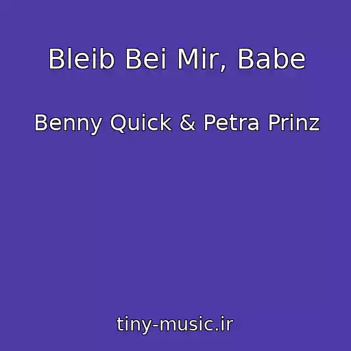 کاور آهنگ Bleib Bei Mir, Babe از Benny Quick & Petra Prinz