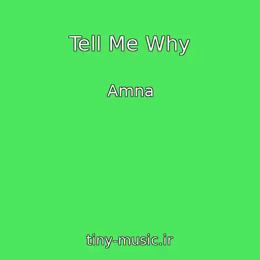 کاور آهنگ Tell Me Why از Amna