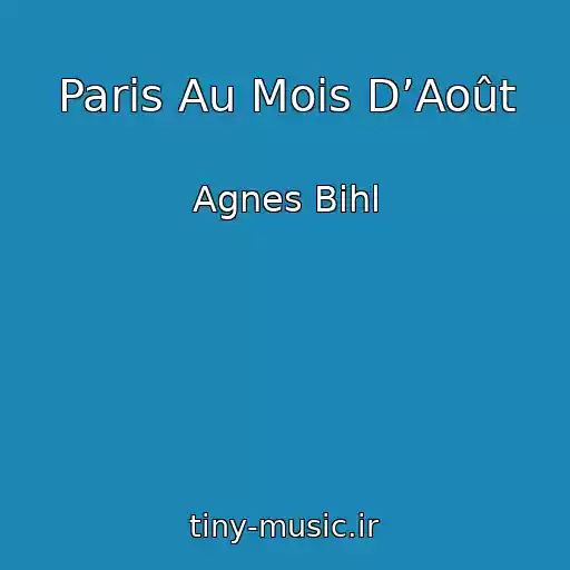 کاور آهنگ Paris Au Mois D’Août از Agnes Bihl