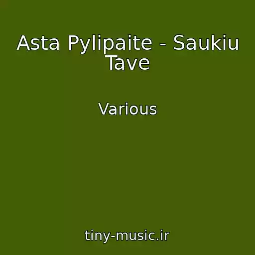 کاور آهنگ Asta Pylipaite - Saukiu Tave از Various