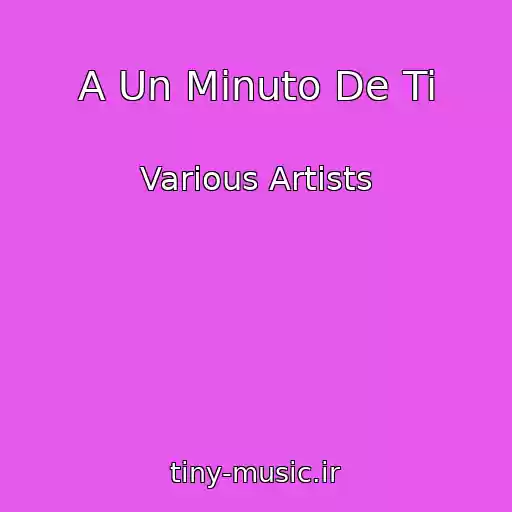 کاور آهنگ A Un Minuto De Ti از Various Artists