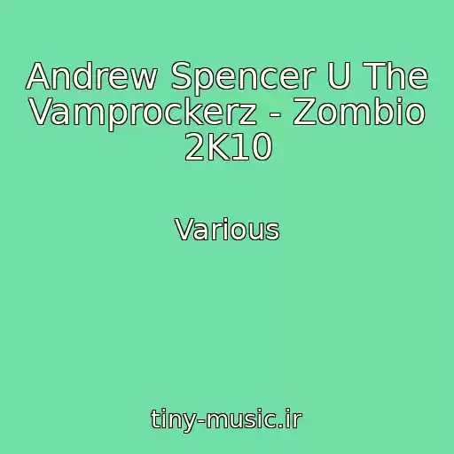کاور آهنگ Andrew Spencer U The Vamprockerz - Zombio 2K10 از Various