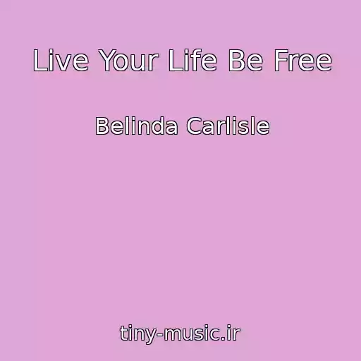 کاور آهنگ Live Your Life Be Free از Belinda Carlisle