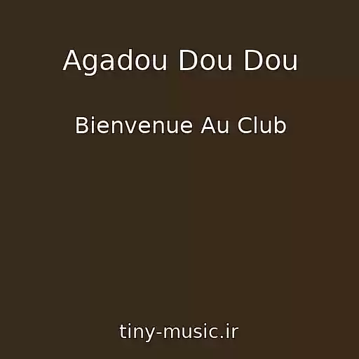 کاور آهنگ Agadou Dou Dou از Bienvenue Au Club