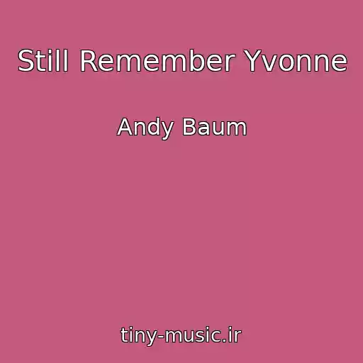 کاور آهنگ Still Remember Yvonne از Andy Baum
