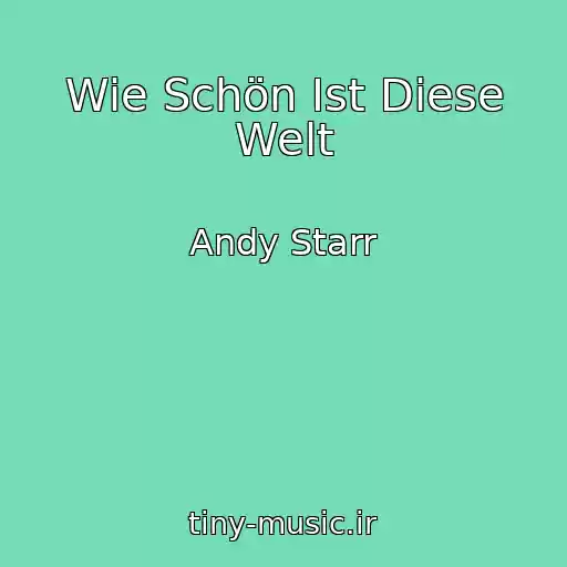 کاور آهنگ Wie Schön Ist Diese Welt از Andy Starr