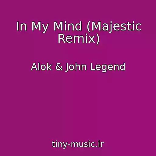 کاور آهنگ In My Mind (Majestic Remix) از Alok & John Legend
