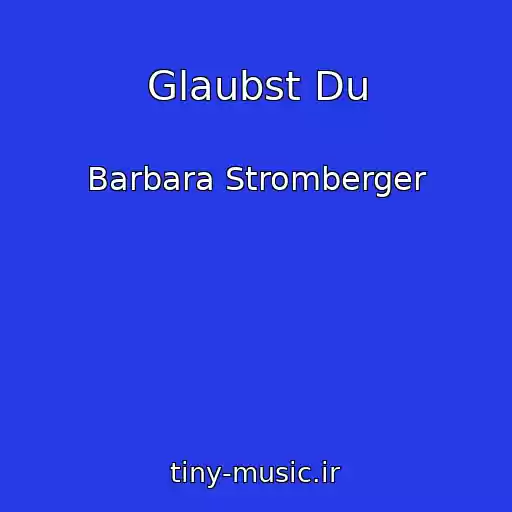 کاور آهنگ Glaubst Du از Barbara Stromberger