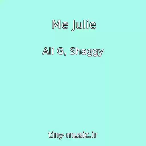 کاور آهنگ Me Julie از Ali G, Shaggy