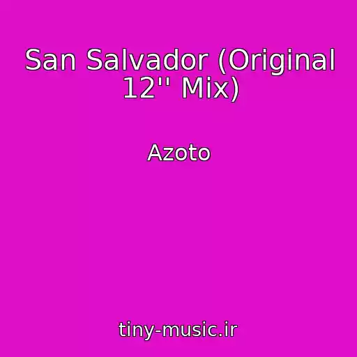 کاور آهنگ San Salvador (Original 12'' Mix) از Azoto