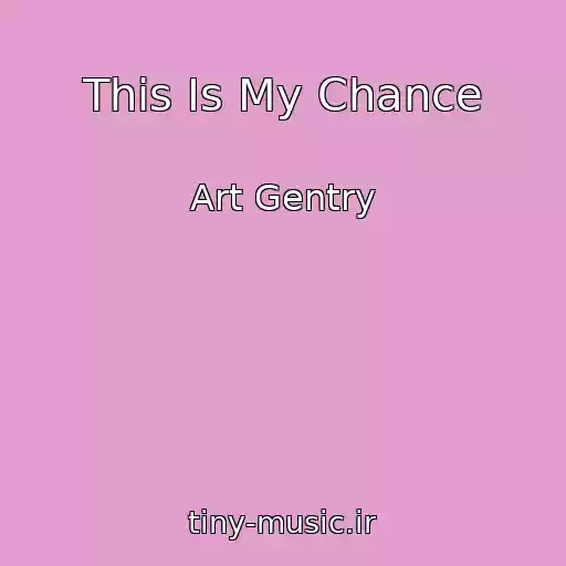 کاور آهنگ This Is My Chance از Art Gentry