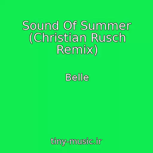 کاور آهنگ Sound Of Summer (Christian Rusch Remix) از Belle