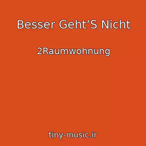 کاور آهنگ Besser Geht’S Nicht از 2Raumwohnung