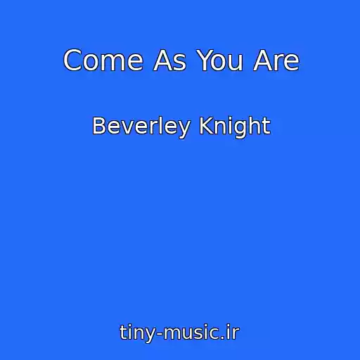 کاور آهنگ Come As You Are از Beverley Knight