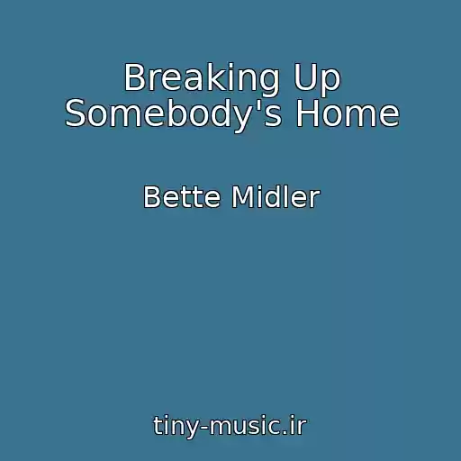 کاور آهنگ Breaking Up Somebody's Home از Bette Midler