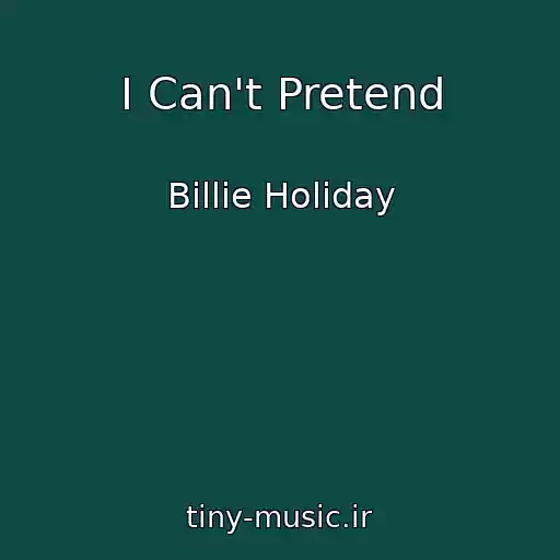 کاور آهنگ I Can't Pretend از Billie Holiday