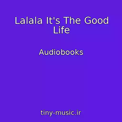 کاور آهنگ Lalala It's The Good Life از Audiobooks