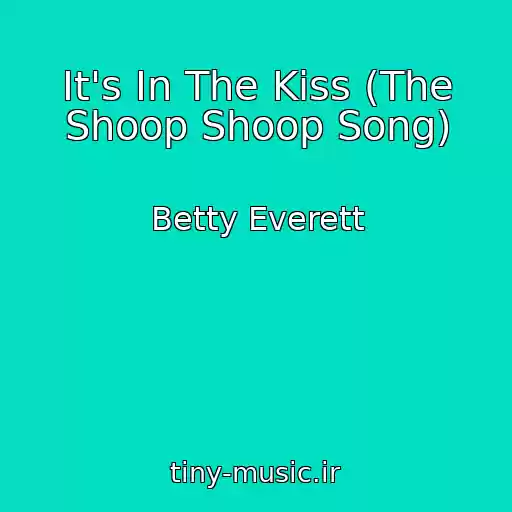 کاور آهنگ It's In The Kiss (The Shoop Shoop Song) از Betty Everett