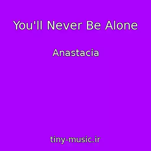 کاور آهنگ You'll Never Be Alone از Anastacia