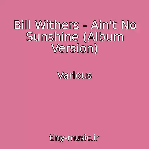 کاور آهنگ Bill Withers - Ain't No Sunshine (Album Version) از Various