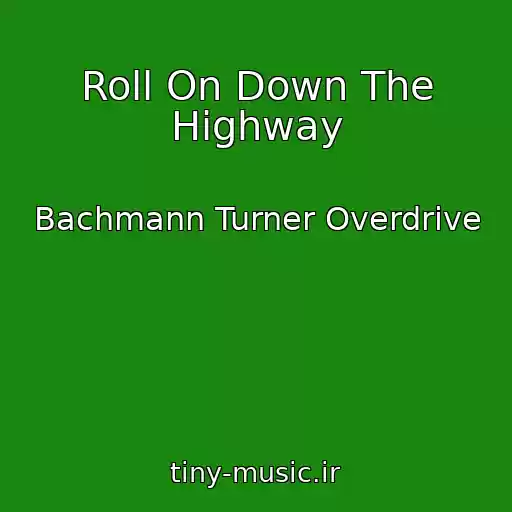 کاور آهنگ Roll On Down The Highway از Bachmann Turner Overdrive
