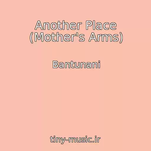 کاور آهنگ Another Place (Mother's Arms) از Bantunani