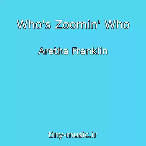 کاور آهنگ Who's Zoomin' Who از Aretha Franklin