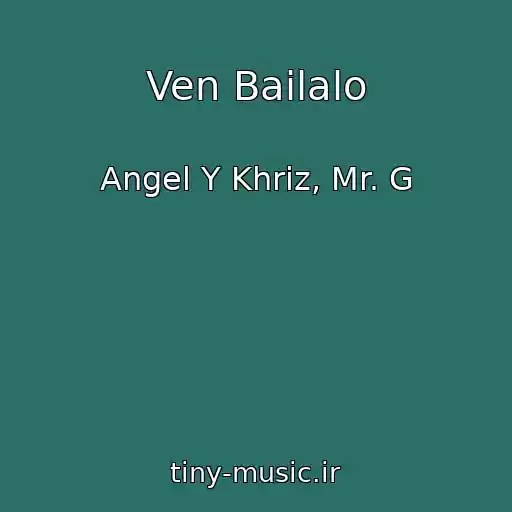 کاور آهنگ Ven Bailalo از Angel Y Khriz, Mr. G