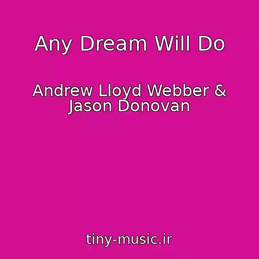 کاور آهنگ Any Dream Will Do از Andrew Lloyd Webber & Jason Donovan