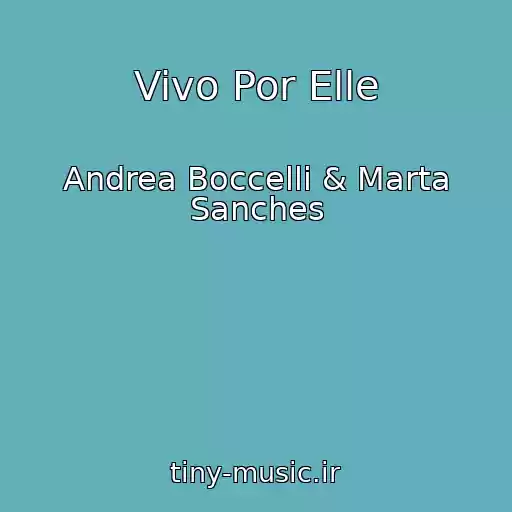 کاور آهنگ Vivo Por Elle از Andrea Boccelli & Marta Sanches