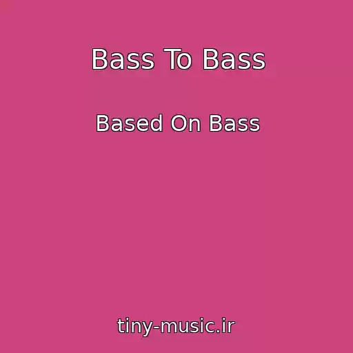 کاور آهنگ Bass To Bass از Based On Bass
