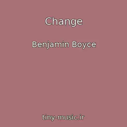 کاور آهنگ Change از Benjamin Boyce