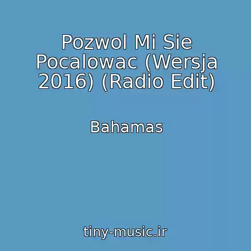 کاور آهنگ Pozwol Mi Sie Pocalowac (Wersja 2016) (Radio Edit) از Bahamas
