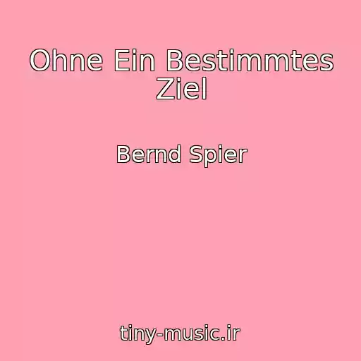 کاور آهنگ Ohne Ein Bestimmtes Ziel از Bernd Spier