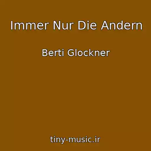 کاور آهنگ Immer Nur Die Andern از Berti Glockner