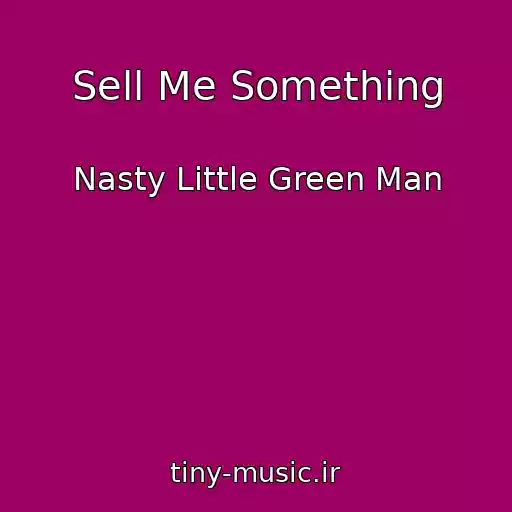 کاور آهنگ Sell Me Something از Nasty Little Green Man