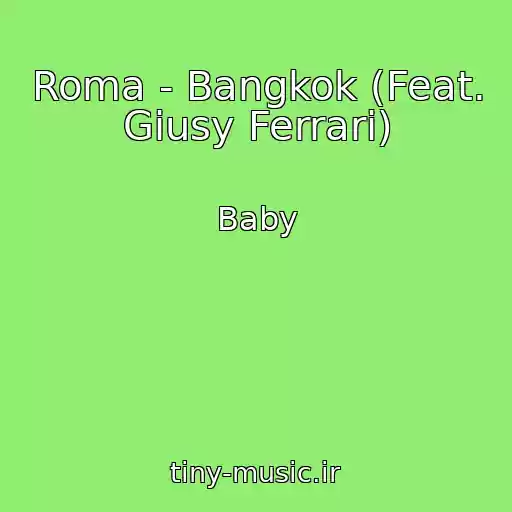 کاور آهنگ Roma - Bangkok (Feat. Giusy Ferrari) از Baby