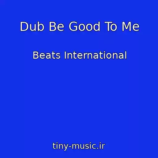 کاور آهنگ Dub Be Good To Me از Beats International