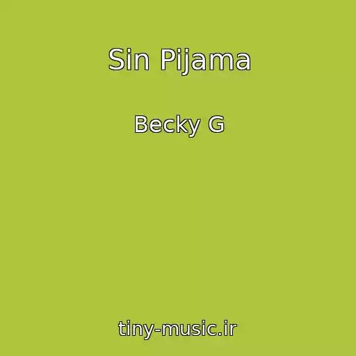 کاور آهنگ Sin Pijama از Becky G