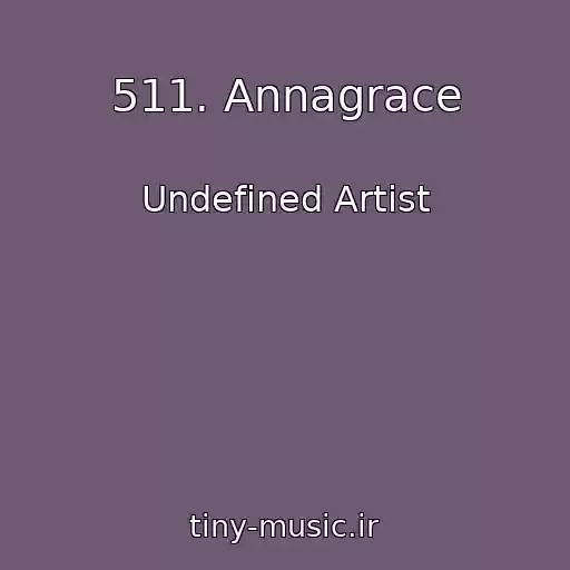 کاور آهنگ 511. Annagrace از Undefined Artist