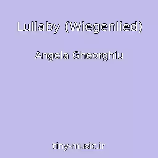 کاور آهنگ Lullaby (Wiegenlied) از Angela Gheorghiu