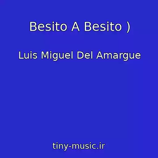 کاور آهنگ Besito A Besito ) از Luis Miguel Del Amargue