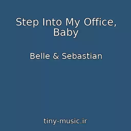 کاور آهنگ Step Into My Office, Baby از Belle & Sebastian
