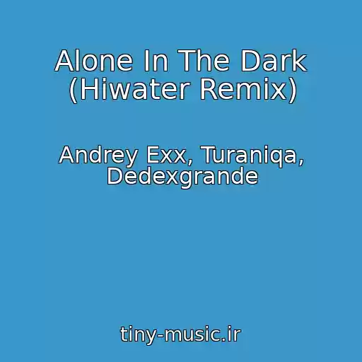 کاور آهنگ Alone In The Dark (Hiwater Remix) از Andrey Exx, Turaniqa, Dedexgrande