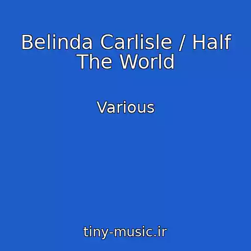 کاور آهنگ Belinda Carlisle / Half The World از Various