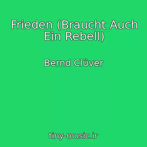 کاور آهنگ Frieden (Braucht Auch Ein Rebell) از Bernd Clüver