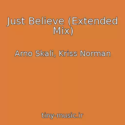 کاور آهنگ Just Believe (Extended Mix) از Arno Skali, Kriss Norman