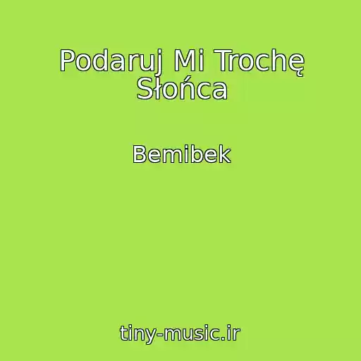 کاور آهنگ Podaruj Mi Trochę Słońca از Bemibek