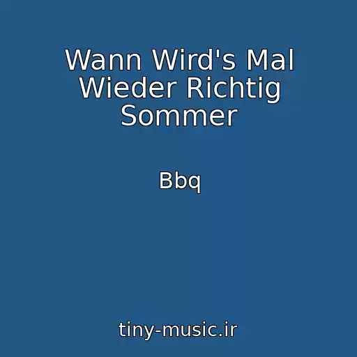 کاور آهنگ Wann Wird's Mal Wieder Richtig Sommer از Bbq