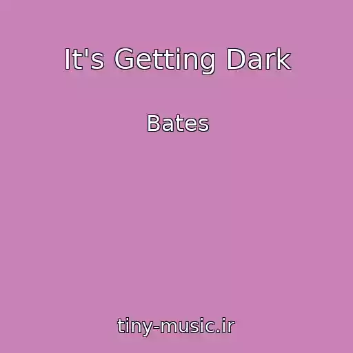 کاور آهنگ It's Getting Dark از Bates